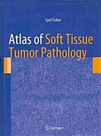 Atlas of Soft Tissue Tumor Pathology (Hardcover, 2013)