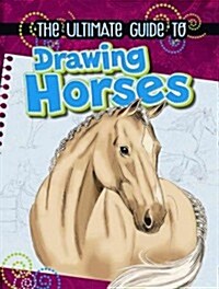 The Ultimate Guide to Drawing Horses (Paperback)