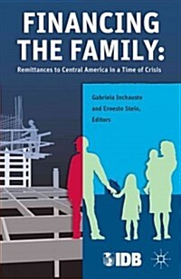 Financing the Family : Remittances to Central America in a Time of Crisis (Hardcover)