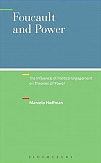 Foucault and Power: The Influence of Political Engagement on Theories of Power (Hardcover)