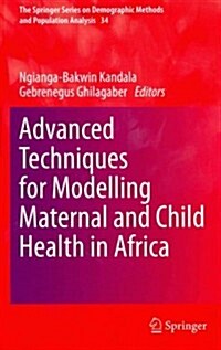 Advanced Techniques for Modelling Maternal and Child Health in Africa (Hardcover, 2014)