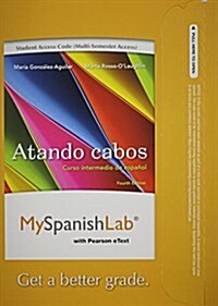 Mylab Spanish with Pearson Etext -- Access Card -- For Atando Cabos: Curso Intermedio de Espaol (Multi Semester Access) (Hardcover, 4)