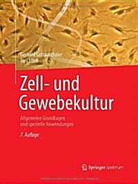 Zell- Und Gewebekultur: Allgemeine Grundlagen Und Spezielle Anwendungen (Paperback, 7, 7., Uberarb. U.)