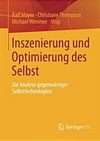 Inszenierung Und Optimierung Des Selbst: Zur Analyse Gegenw?tiger Selbsttechnologien (Paperback, 2013)