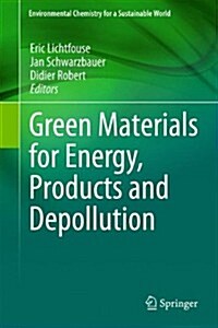 Green Materials for Energy, Products and Depollution (Hardcover, 2014)