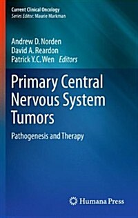 Primary Central Nervous System Tumors: Pathogenesis and Therapy (Paperback, 2011)