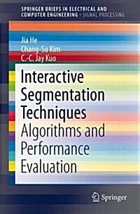 Interactive Segmentation Techniques: Algorithms and Performance Evaluation (Paperback, 2014)