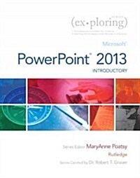 Exploring: Microsoft PowerPoint 2013, Introductory (Hardcover)