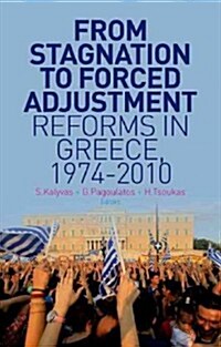 From Stagnation to Forced Adjustment: Reforms in Greece, 1974-2010 (Hardcover, New)