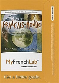 Myfrenchlab with Pearson Etext -- Access Card -- Francais-Monde: Connectez-Vous a la Francophonie (One Semester Access) (Hardcover)