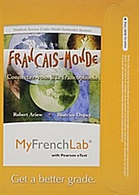 Mylab French with Pearson Etext -- Access Card -- Francais-Monde: Connectez-Vous a la Francophonie (Multi Semester Access) (Hardcover)