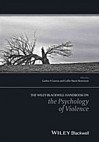 The Wiley Handbook on the Psychology of Violence (Hardcover)