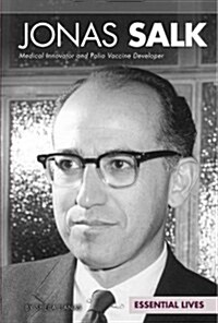 Jonas Salk: Medical Innovator and Polio Vaccine Developer (Library Binding)