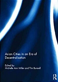 Asian Cities in an Era of Decentralisation (Hardcover)