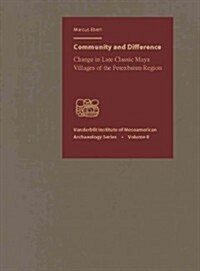 Community and Difference: Change in Late Classic Maya Villages of the Petexbatn Region (Hardcover)