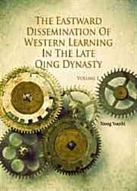 Eastward Dissemination of Western Learning in the Late Qing Dynasty (Hardcover)