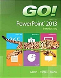 Go! with Microsoft PowerPoint 2013 Introductory (Spiral)