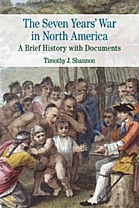 The Seven Years War in North America: A Brief History with Documents (Paperback)