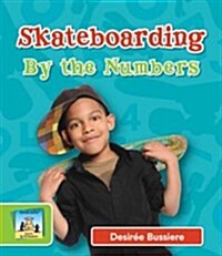 Skateboarding by the Numbers (Library Binding)