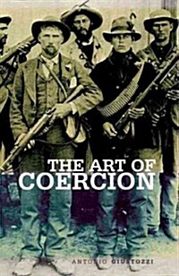 Art of Coercion: The Primitive Accumulation and Management of Coercive Power (Hardcover)