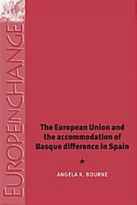 The European Union and the Accommodation of Basque Difference in Spain (Paperback, New)