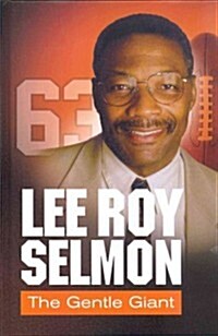 Lee Roy Selmon: The Gentle Giant: Personal Tributes from 50 Friends (Hardcover)