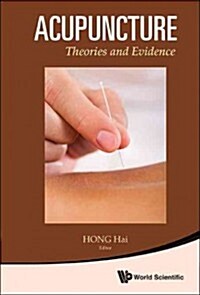 Acupuncture: Theories and Evidence (Hardcover)