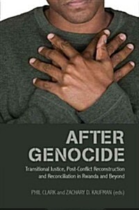 After Genocide: Transitional Justice, Post-Conflict Reconstruction and Reconciliation in Rwanda and Beyond (Hardcover)