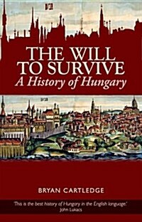 Will to Survive: A History of Hungary (Paperback)