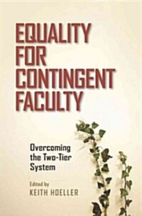 Equality for Contingent Faculty: Overcoming the Two-Tier System (Hardcover)