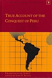 True Account of the Conquest of Peru (Hardcover)