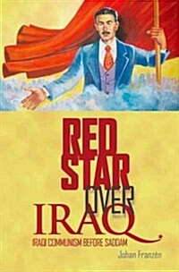 Red Star Over Iraq: Iraqi Communism Before Saddam (Hardcover)