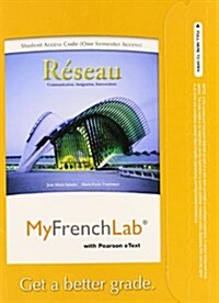 Myfrenchlab with Pearson Etext -- Access Card -- For Reseau: Communication, Integration, Intersections (One Semester Access) (Hardcover)