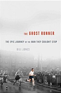 The Ghost Runner: The Epic Journey of the Man They Couldnt Stop (Paperback)