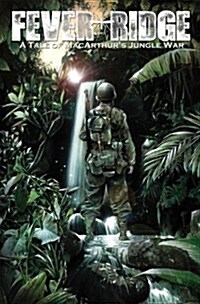 Fever Ridge: A Tale of Macarthurs Jungle War Volume 1 (Paperback)