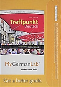 Mygermanlab with Pearson Etext -- Access Card -- For Treffpunkt Deutsch Grundstufe (Multi-Semester Access) (Hardcover, 6)