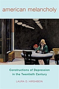 American Melancholy: Constructions of Depression in the Twentieth Century (Paperback)