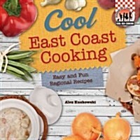 Cool East Coast Cooking: Easy and Fun Regional Recipes: Easy and Fun Regional Recipes (Library Binding)
