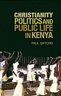 Christianity Politics and Public Life in Kenya (Hardcover)