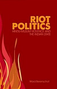 Riot Politics: Hindu-Muslim Violence and the Indian State (Hardcover)