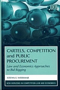 Cartels, Competition and Public Procurement : Law and Economics Approaches to Bid Rigging (Hardcover)
