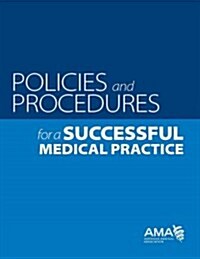 Policies and Procedures for a Successful Medical Practice (Paperback)