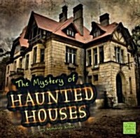 The Unsolved Mystery of Haunted Houses (Library Binding)