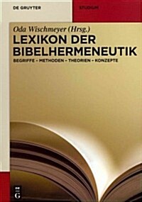 Lexikon Der Bibelhermeneutik: Begriffe - Methoden - Theorien - Konzepte (Paperback)