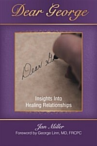 Dear George: Insights Into Healing Relationships (Paperback)