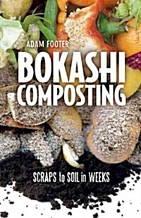 Bokashi Composting: Scraps to Soil in Weeks (Paperback)