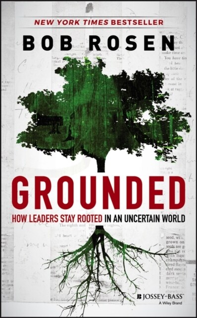 Grounded: How Leaders Stay Rooted in an Uncertain World (Hardcover)