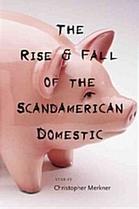 The Rise & Fall of the Scandamerican Domestic (Paperback)