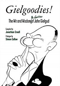 Gielgoodies!: The Wit and Wisdom (& Gaffes) of John Gielgud (Paperback)
