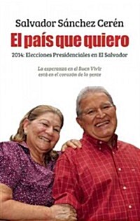 El Pa? Que Quiero: 2014: Elecciones Presidenciales En El Salvador (Paperback)